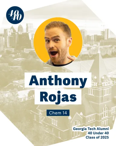 Anthony Rojas, CHEM 2014, (Senior Academic Professional, Georgia Tech) 