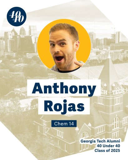 Anthony Rojas, CHEM 2014, (Senior Academic Professional, Georgia Tech) 